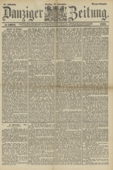 Danziger Zeitung. Jg.31, № 16682 (27 September 1887) - Morgen=Ausgabe.