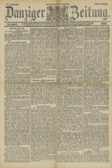 Danziger Zeitung. Jg.31, № 16687 (29 September 1887) - Abend=Ausgabe.