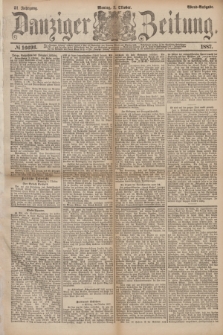 Danziger Zeitung. Jg.31, № 16693 (3 Oktober 1887) - Abend-Ausgabe. + dod.