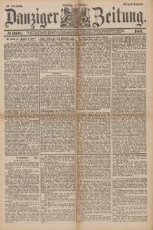 Danziger Zeitung. Jg.31, № 16694 (4 Oktober 1887) - Morgen=Ausgabe.