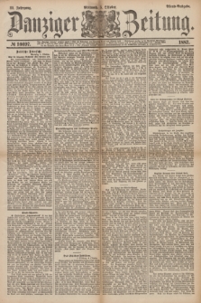 Danziger Zeitung. Jg.31, № 16697 (5 Oktober 1887) - Abend=Ausgabe. + dod.