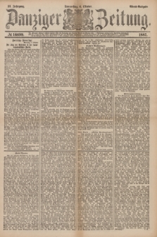 Danziger Zeitung. Jg.31, № 16699 (6 Oktober 1887) - Abend=Ausgabe