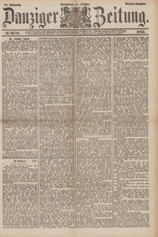 Danziger Zeitung. Jg.31, № 16714 (15 Oktober 1887) - Morgen=Ausgabe.