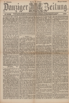 Danziger Zeitung. Jg.31, № 16736 (28 Oktober 1887) - Morgen=Ausgabe.