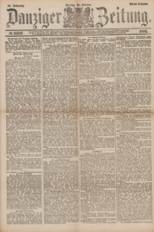 Danziger Zeitung. Jg.31, № 16737 (28 Oktober 1887) - Abend=Ausgabe.