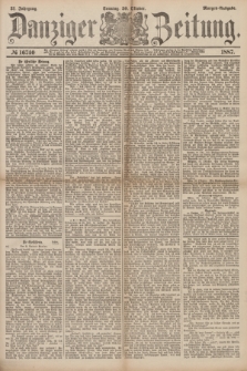 Danziger Zeitung. Jg.31, № 16740 (30 Oktober 1887) - Morgen=Ausgabe. + dod.