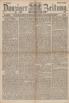 Danziger Zeitung. Jg.31, № 16742 (1 November 1887) - Morgen=Ausgabe.