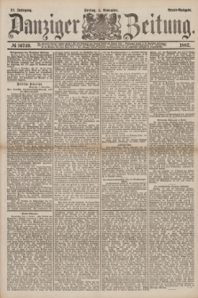 Danziger Zeitung. Jg.31, № 16749 (4 November 1887) - Abend=Ausgabe.