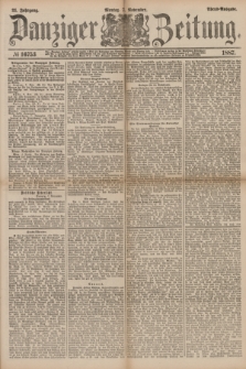 Danziger Zeitung. Jg.31, № 16753 (7 November 1887) - Abend=Ausgabe. + dod.