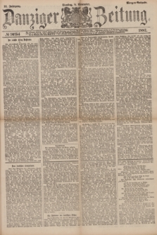 Danziger Zeitung. Jg.31, № 16754 (8 November 1887) - Morgen=Ausgabe.