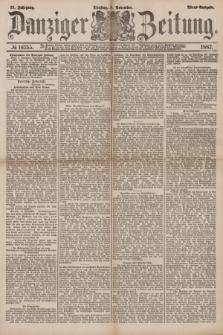 Danziger Zeitung. Jg.31, № 16755 (8 November 1887) - Abend=Ausgabe.