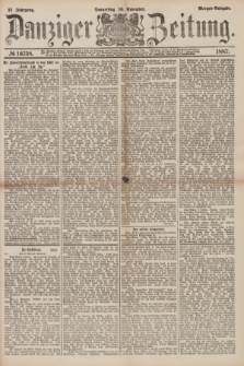 Danziger Zeitung. Jg.31, № 16758 (10 November 1887) - Morgen=Ausgabe.