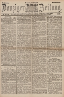 Danziger Zeitung. Jg.31, № 16770 (17 November 1887) - Morgen=Ausgabe.