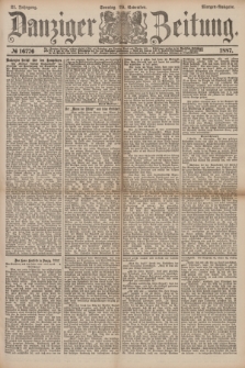 Danziger Zeitung. Jg.31, № 16776 (20 November 1887) - Morgen=Ausgabe. + dod.