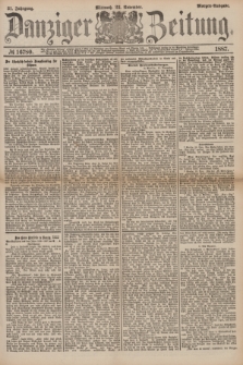 Danziger Zeitung. Jg.31, № 16780 (23 November 1887) - Morgen=Ausgabe.
