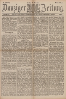 Danziger Zeitung. Jg.31, № 16785 (25 November 1887) - Abend=Ausgabe.