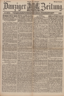 Danziger Zeitung. Jg.31, № 16788 (27 November 1887) - Morgen=Ausgabe. + dod.