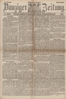 Danziger Zeitung. Jg.31, № 16793 (30 November 1887) - Abend=Ausgabe. + dod.
