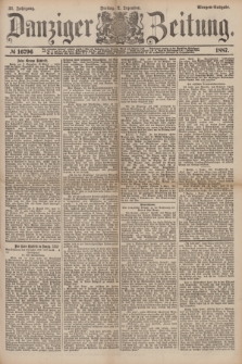 Danziger Zeitung. Jg.31, № 16796 (2 Dezember 1887) - Morgen=Ausgabe.