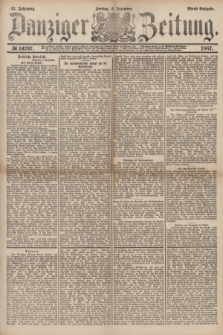 Danziger Zeitung. Jg.31, № 16797 (2 Dezember 1887) - Abend=Ausgabe. + dod.