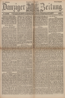 Danziger Zeitung. Jg.31, № 16799 (3 Dezember 1887) - Abend=Ausgabe. + dod.