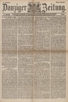 Danziger Zeitung. Jg.31, № 16800 (4 Dezember 1887) - Morgen=Ausgabe. + dod.