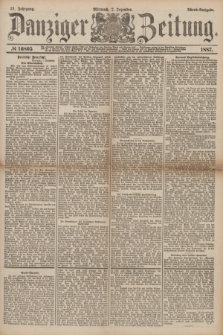 Danziger Zeitung. Jg.31, № 16805 (7 Dezember 1887) - Abend=Ausgabe.
