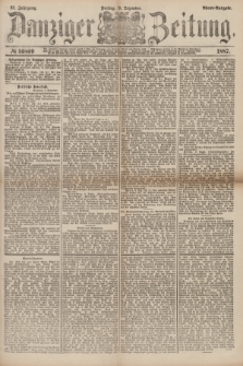 Danziger Zeitung. Jg.31, № 16809 (9 Dezember 1887) - Abend=Ausgabe. + dod.