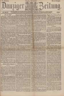 Danziger Zeitung. Jg.31, № 16812 (11 Dezember 1887) - Morgen=Ausgabe. + dod.