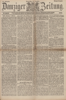 Danziger Zeitung. Jg.31, № 16818 (15 Dezember 1887) - Morgen=Ausgabe.