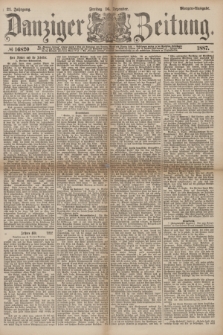 Danziger Zeitung. Jg.31, № 16820 (16 Dezember 1887) - Morgen=Ausgabe.