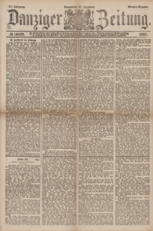 Danziger Zeitung. Jg.31, № 16822 (17 Dezember 1887) - Morgen=Ausgabe.