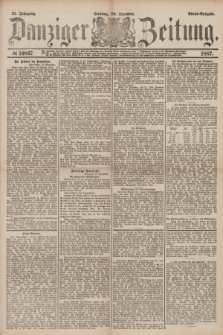Danziger Zeitung. Jg.31, № 16827 (20 Dezember 1887) - Abend=Ausgabe. + dod.