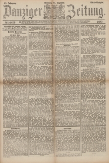 Danziger Zeitung. Jg.31, № 16829 (21 Dezember 1887) - Abend=Ausgabe. + dod.