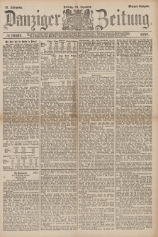 Danziger Zeitung. Jg.31, № 16832 (23 Dezember 1887) - Morgen=Ausgabe.