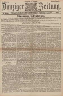 Danziger Zeitung. Jg.31, № 16834 (24 Dezember 1887) - Morgen=Ausgabe.