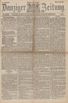 Danziger Zeitung. Jg.31, № 16836 (25 Dezember 1887) - Morgen=Ausgabe. + dod.