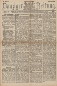 Danziger Zeitung. Jg.31, № 16843 (30 Dezember 1887) - Abend=Ausgabe.