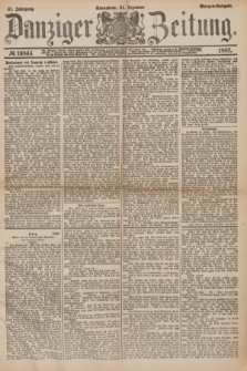 Danziger Zeitung. Jg.31, № 16844 (31 Dezember 1887) - Morgen=Ausgabe.