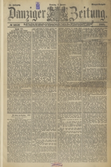 Danziger Zeitung. Jg.31, № 16846 (1 Januar 1888) - Morgen=Ausgabe. + dod.