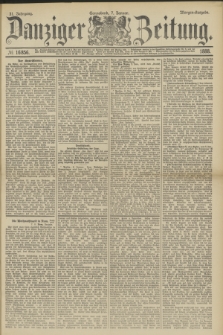 Danziger Zeitung. Jg.31, № 16856 (7 Januar 1888) - Morgen-Ausgabe.