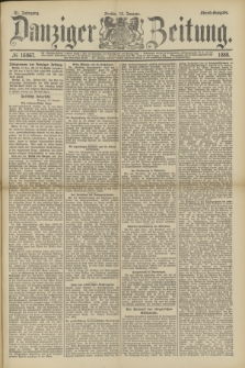 Danziger Zeitung. Jg.31, № 16867 (13 Januar 1888) - Abend-Ausgabe.