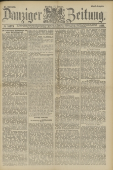 Danziger Zeitung. Jg.31, № 16873 (17 Januar 1888) - Abend-Ausgabe.