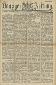Danziger Zeitung. Jg.31, № 16882 (22 Januar 1888) - Morgen-Ausgabe. + dod.