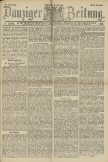 Danziger Zeitung. Jg.31, № 16899 (1 Februar 1888) - Abend-Ausgabe. + dod.