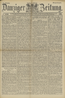 Danziger Zeitung. Jg.31, № 16902 (3 Februar 1888) - Morgen-Ausgabe.