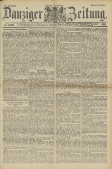 Danziger Zeitung. Jg.31, № 16906 (5 Februar 1888) - Morgen=Ausgabe. + dod.