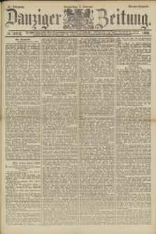 Danziger Zeitung. Jg.31, № 16912 (9 Februar 1888) - Morgen-Ausgabe.