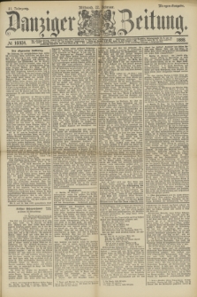 Danziger Zeitung. Jg.31, № 16934 (22 Februar 1888) - Morgen-Ausgabe.