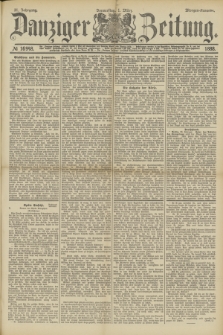 Danziger Zeitung. Jg.31, № 16948 (1 März 1888) - Morgen-Ausgabe.